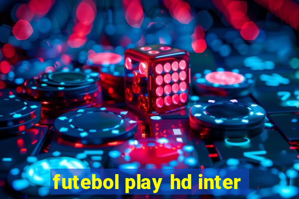 futebol play hd inter